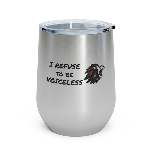 I refuse to be voiceless 12oz Insulated Wine Tumbler