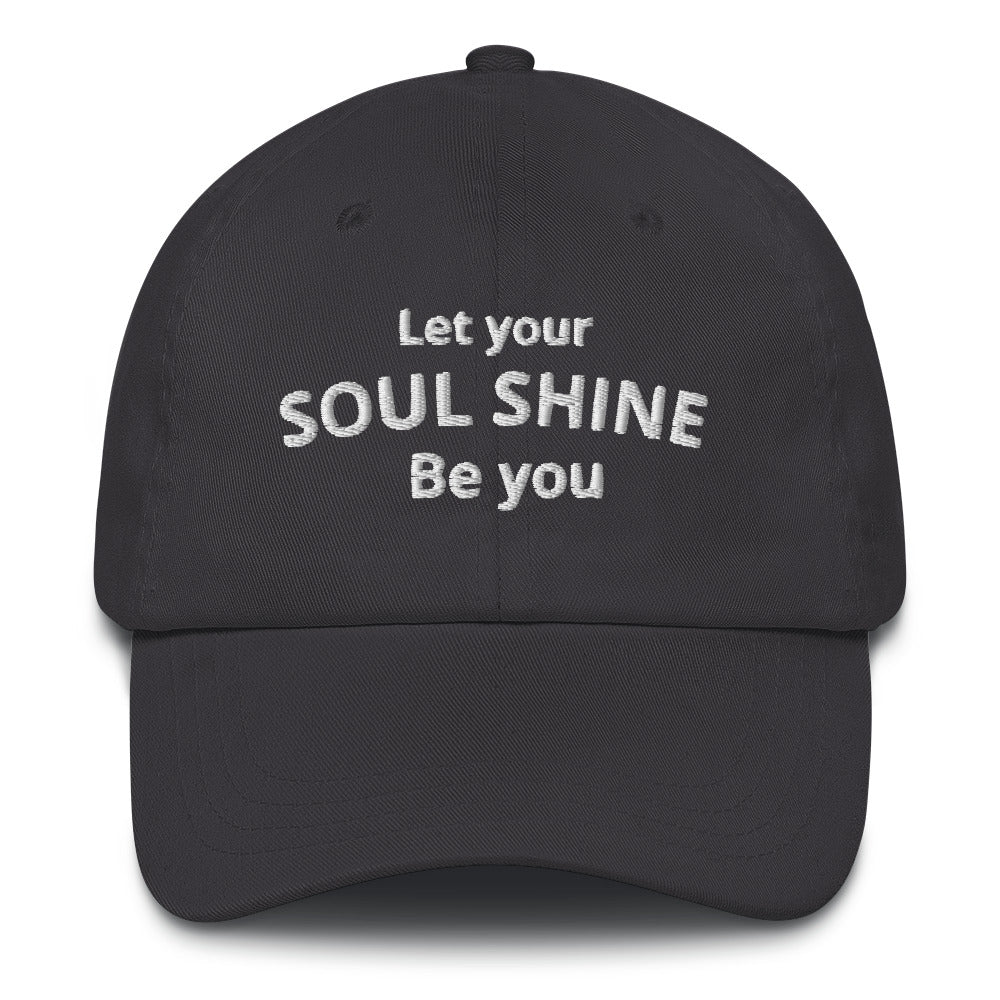 Let your soul shine - be you! adjustable baseball cap (white lettering)
