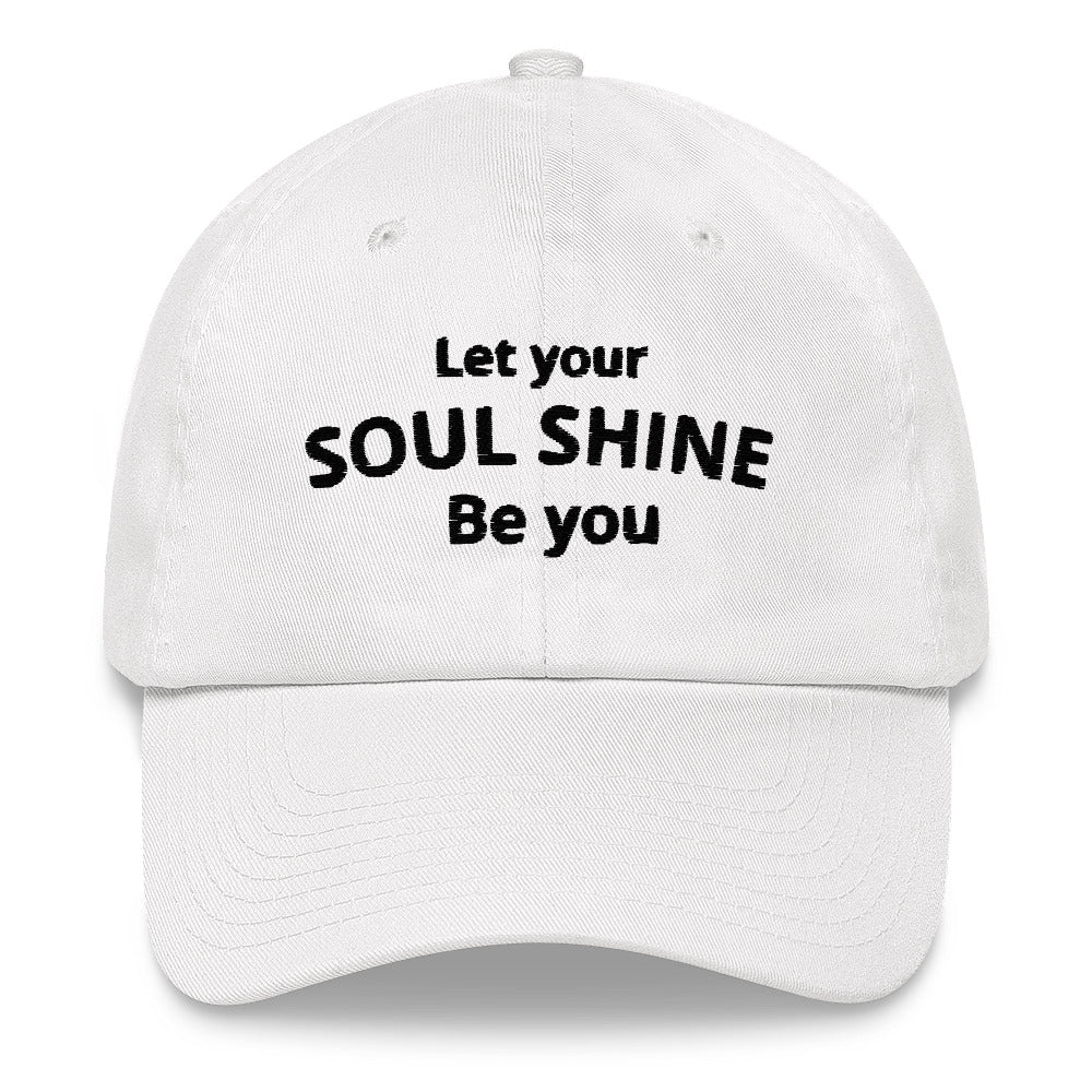 Let your soul shine - Be YOU!  adjustable baseball cap