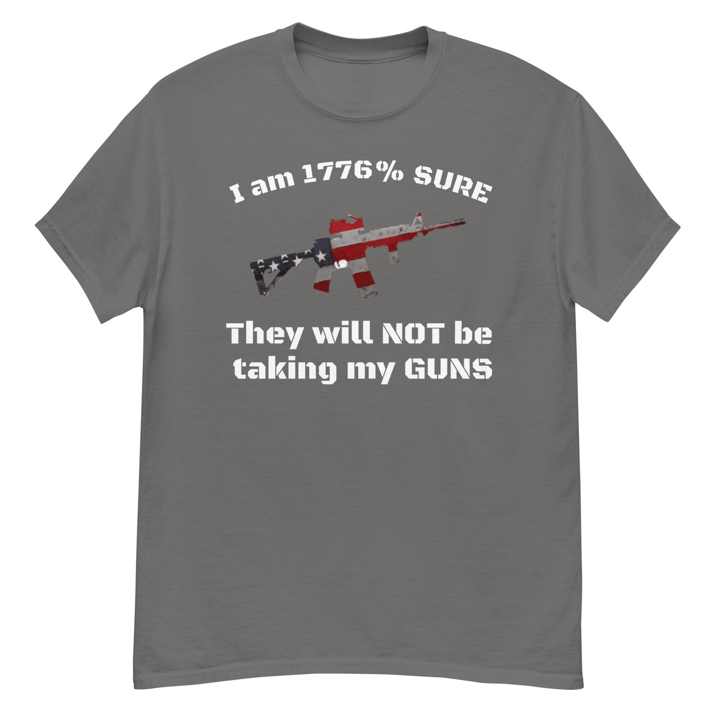 I am 1776% sure they will not be taking my guns classic tee (white lettering)