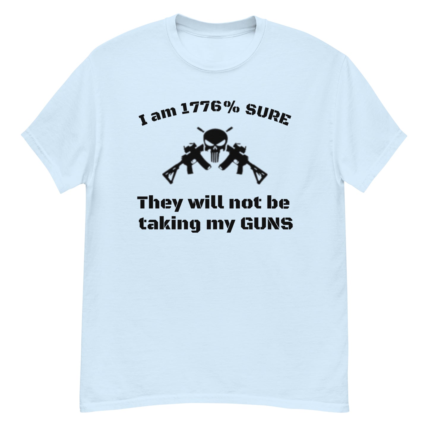 I am 1776% Sure they will not be taking my guns Punisher Men's classic tee