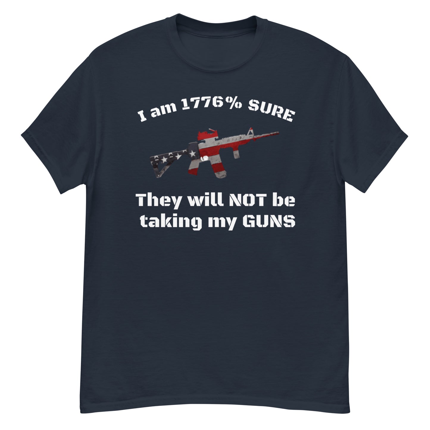 I am 1776% sure they will not be taking my guns classic tee (white lettering)