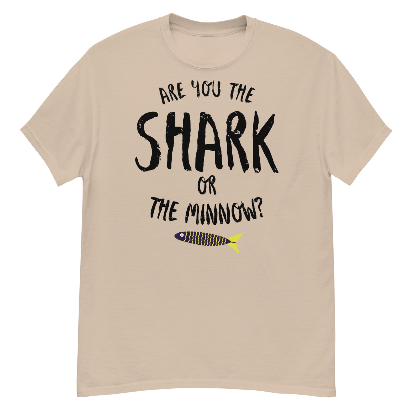 Are you the SHARK or the minnow?  Classic teel (black lettering)