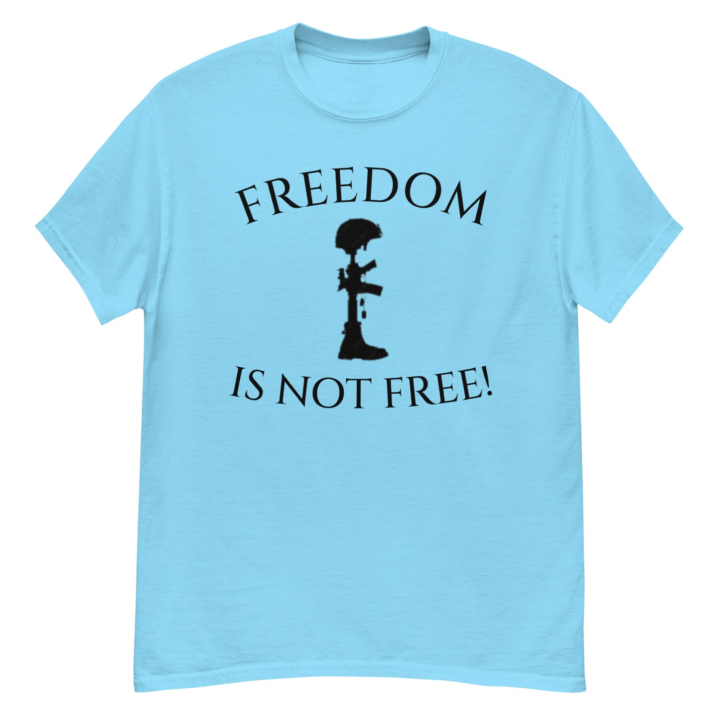 Freedom is not Free classic tee