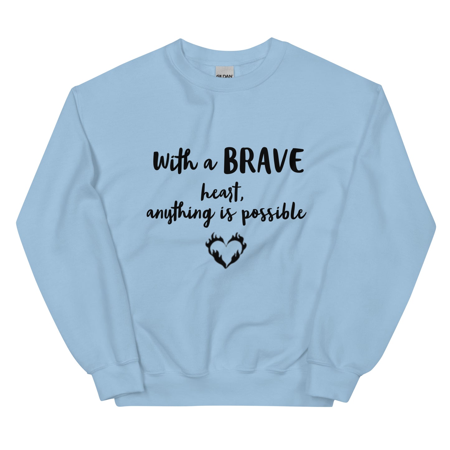 With a Brave Heart anything is possible Unisex Crew Neck Sweatshirt