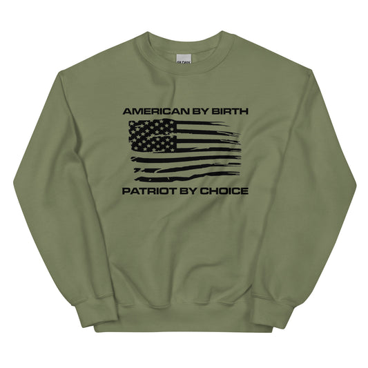 American by Birth Patriot by Choice Unisex Crew Neck Sweatshirt