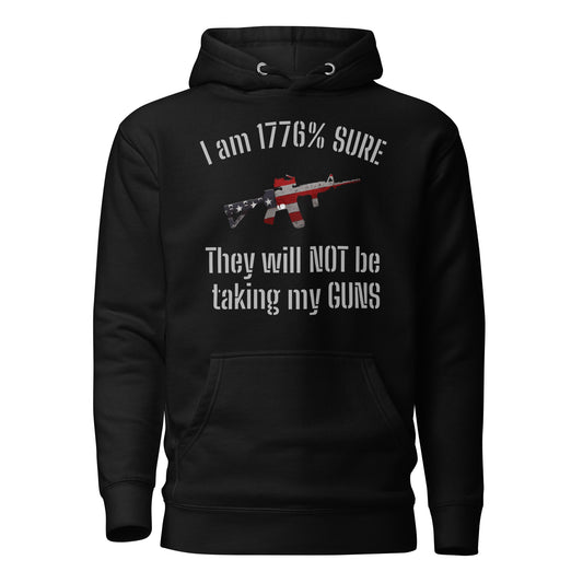 I am 1776% sure they will not be taking my guns Unisex Hoodie - AR (white lettering)