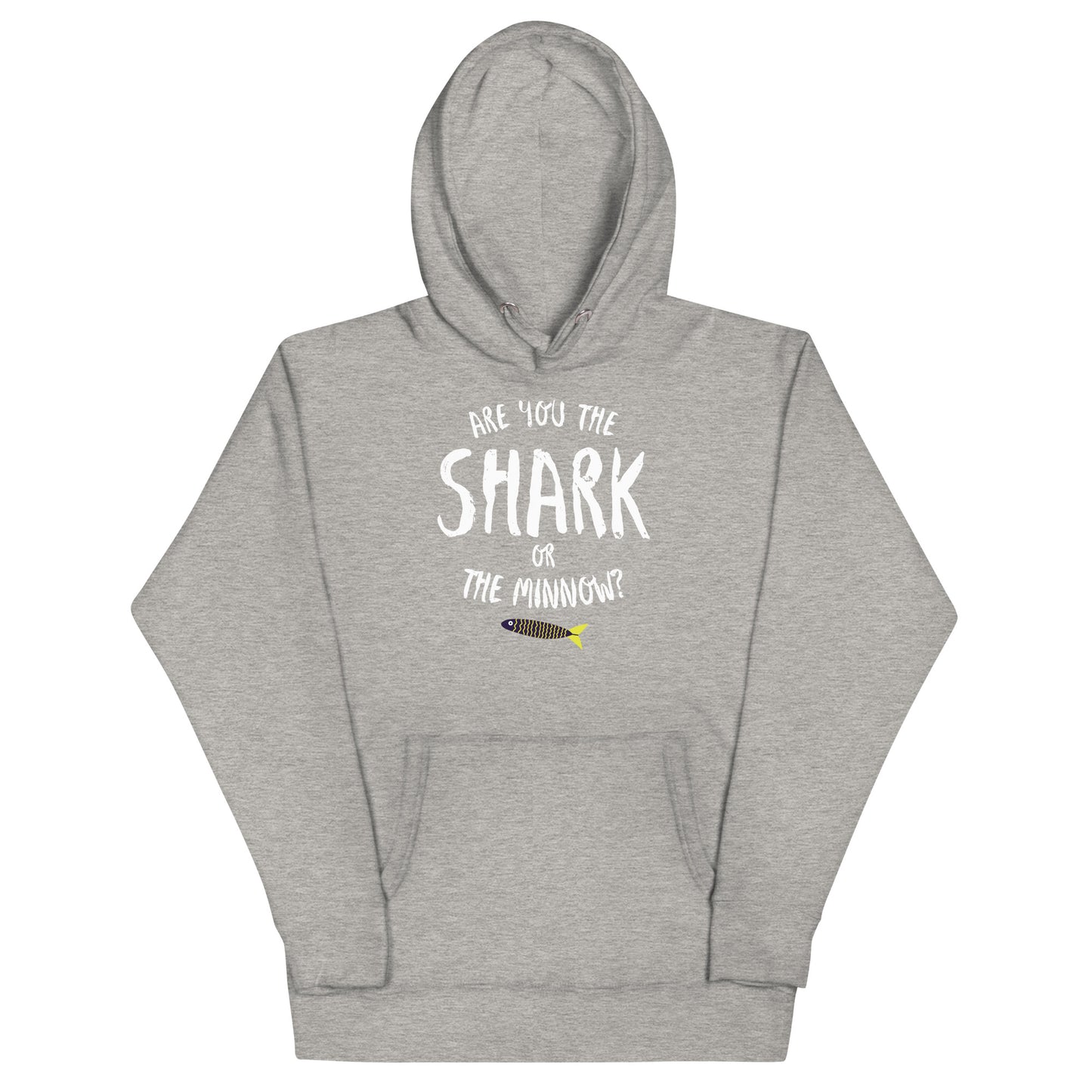 Are you the SHARK or the minnow? Unisex Hoodie (white lettering)