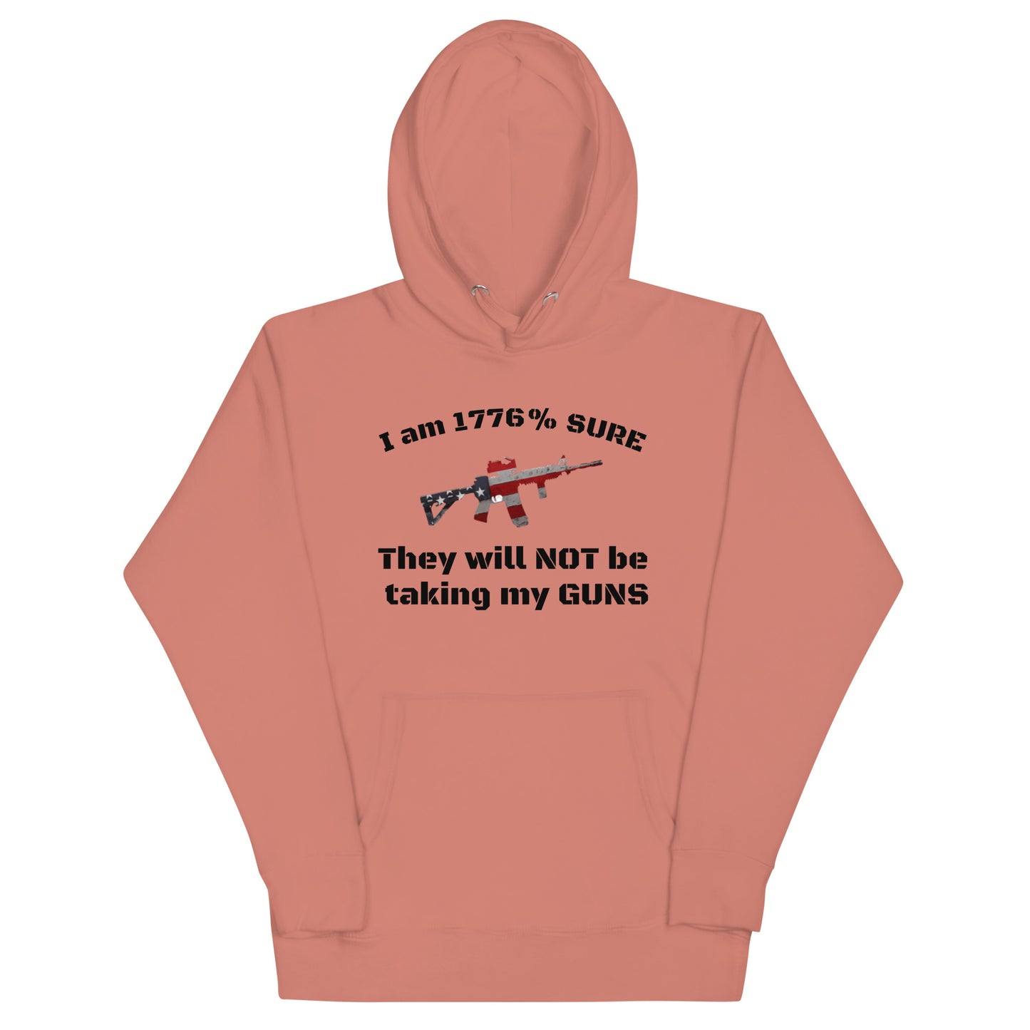 I am 1776% sure they will not be taking my guns Unisex Hoodie (black lettering)