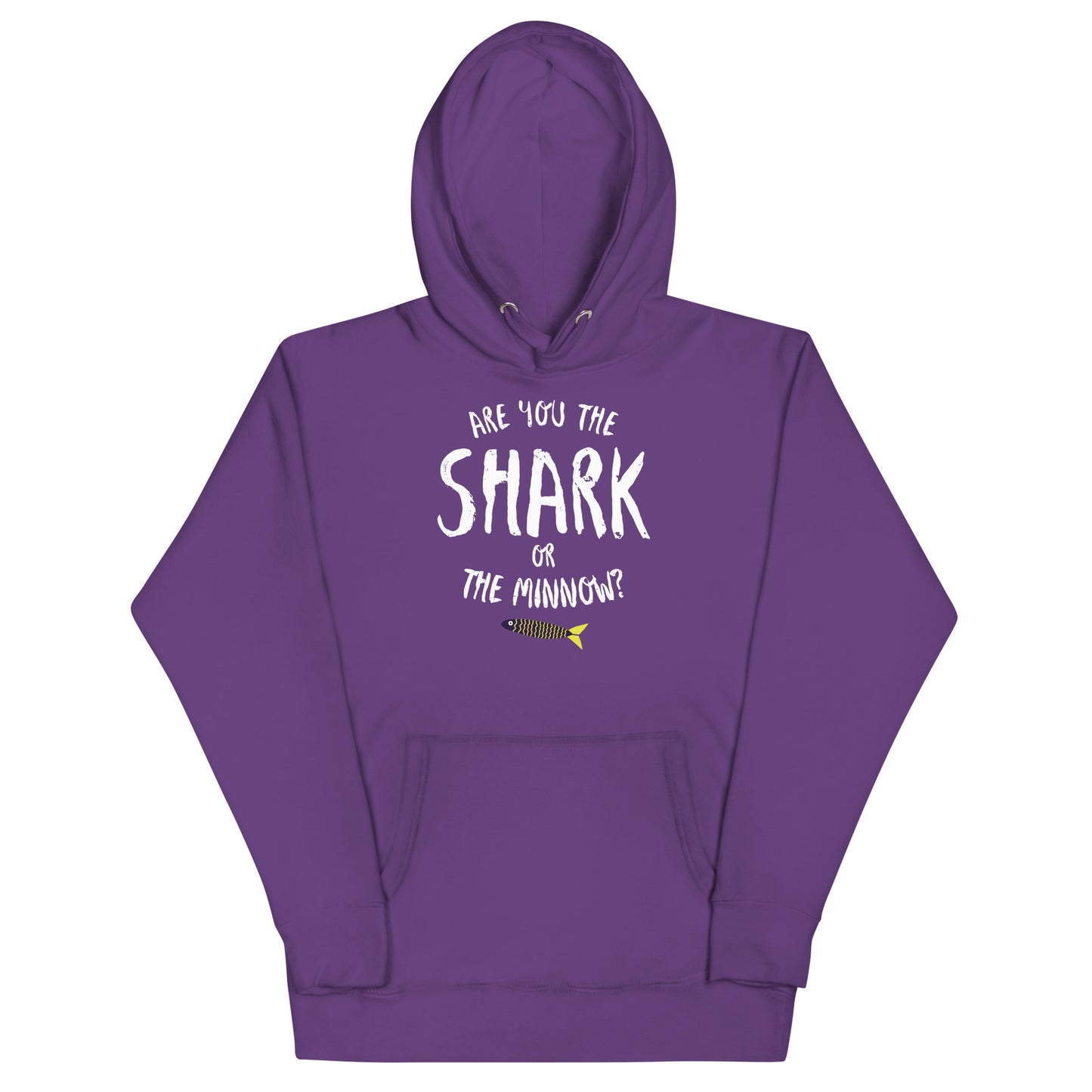Are you the SHARK or the minnow? Unisex Hoodie (white lettering)
