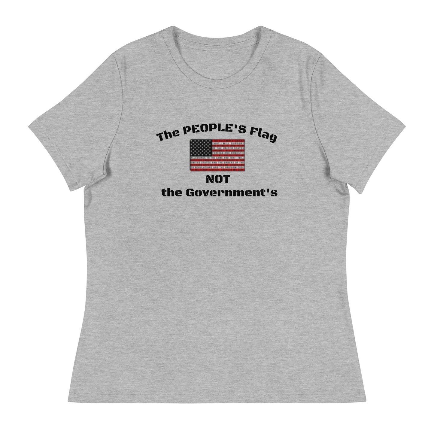 The PEOPLE'S Flag, NOT the Government's Women's Relaxed T-Shirt