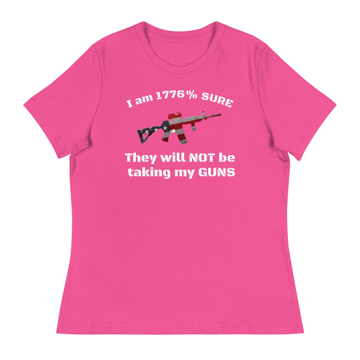 I am 1776% Syre They will not be taking my guns Women's T-Shirt