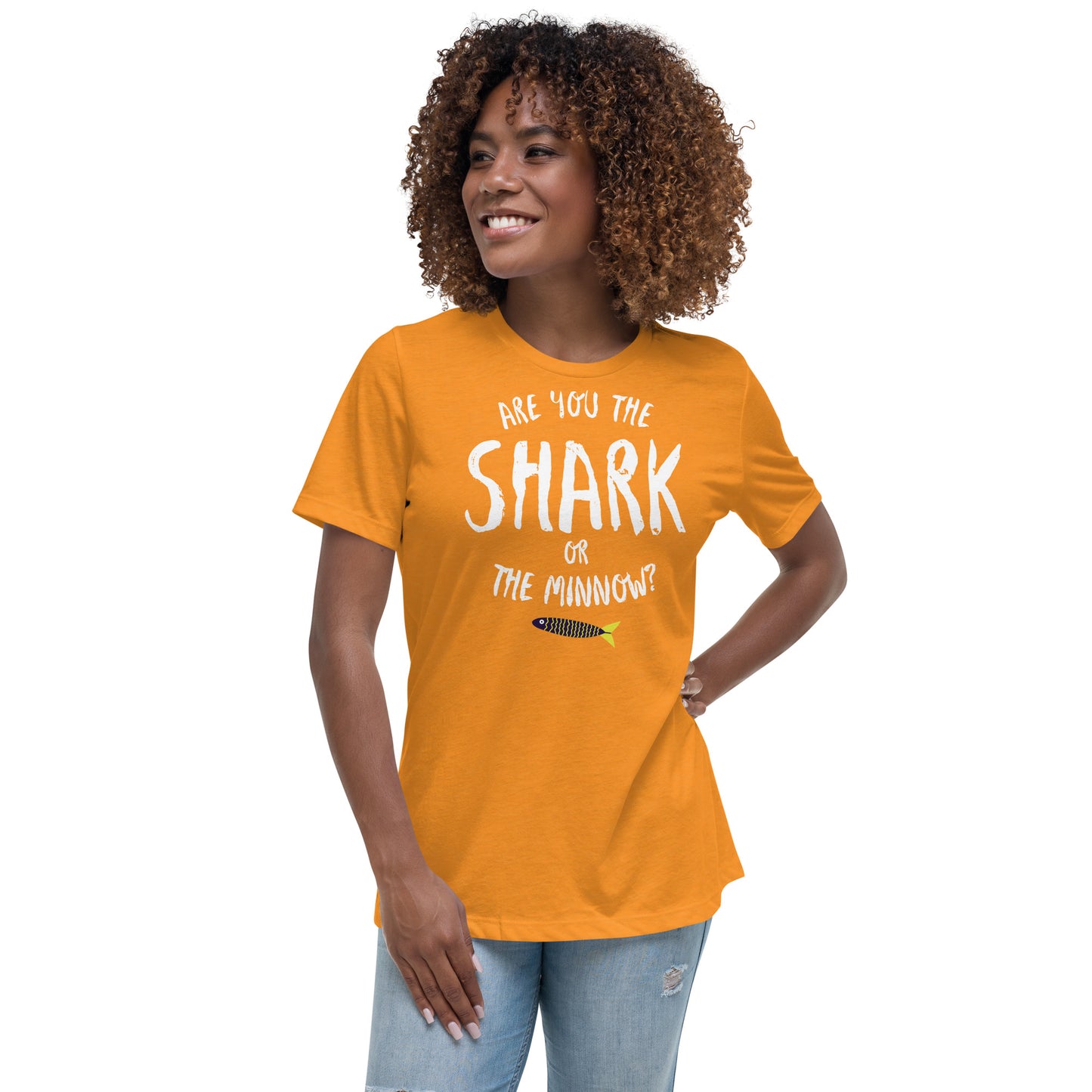 Are you the SHARK or the minnow?  Women's tee (white lettering)