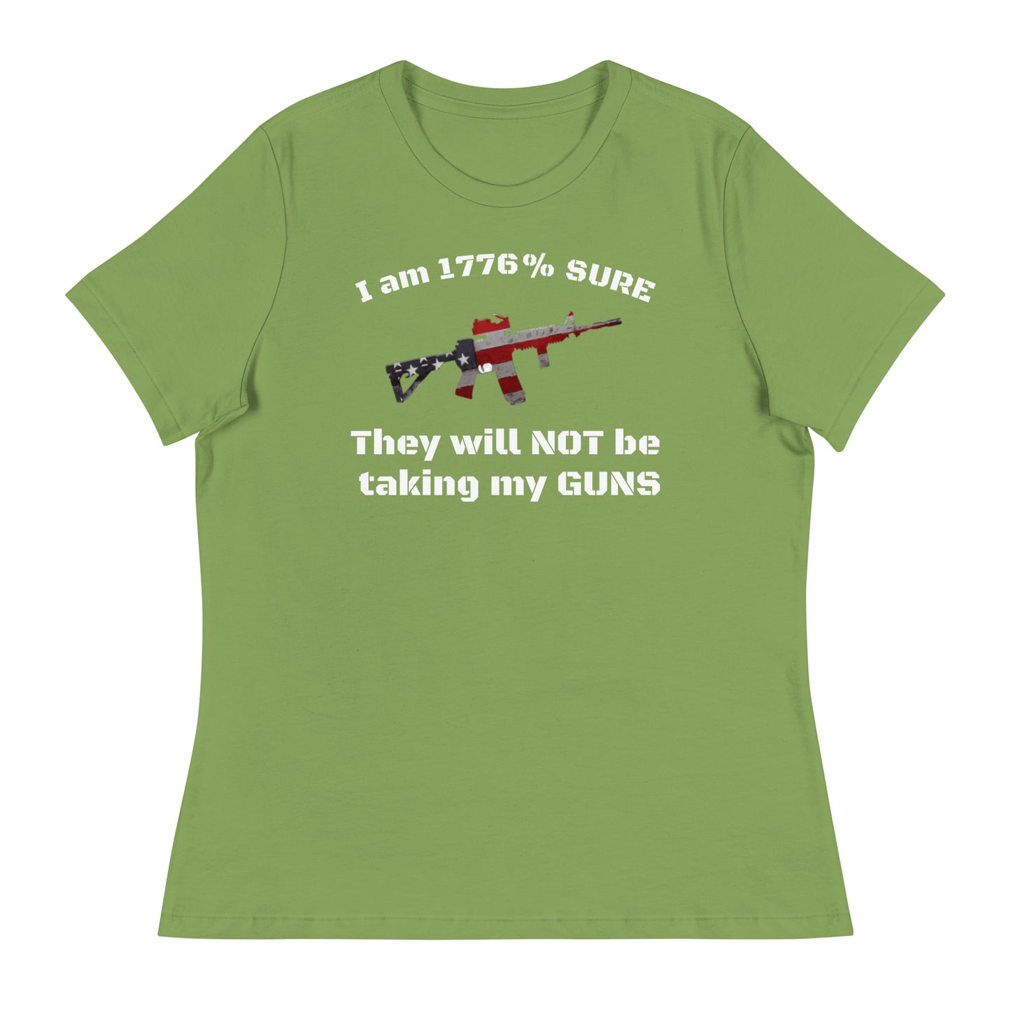 I am 1776% Syre They will not be taking my guns Women's T-Shirt