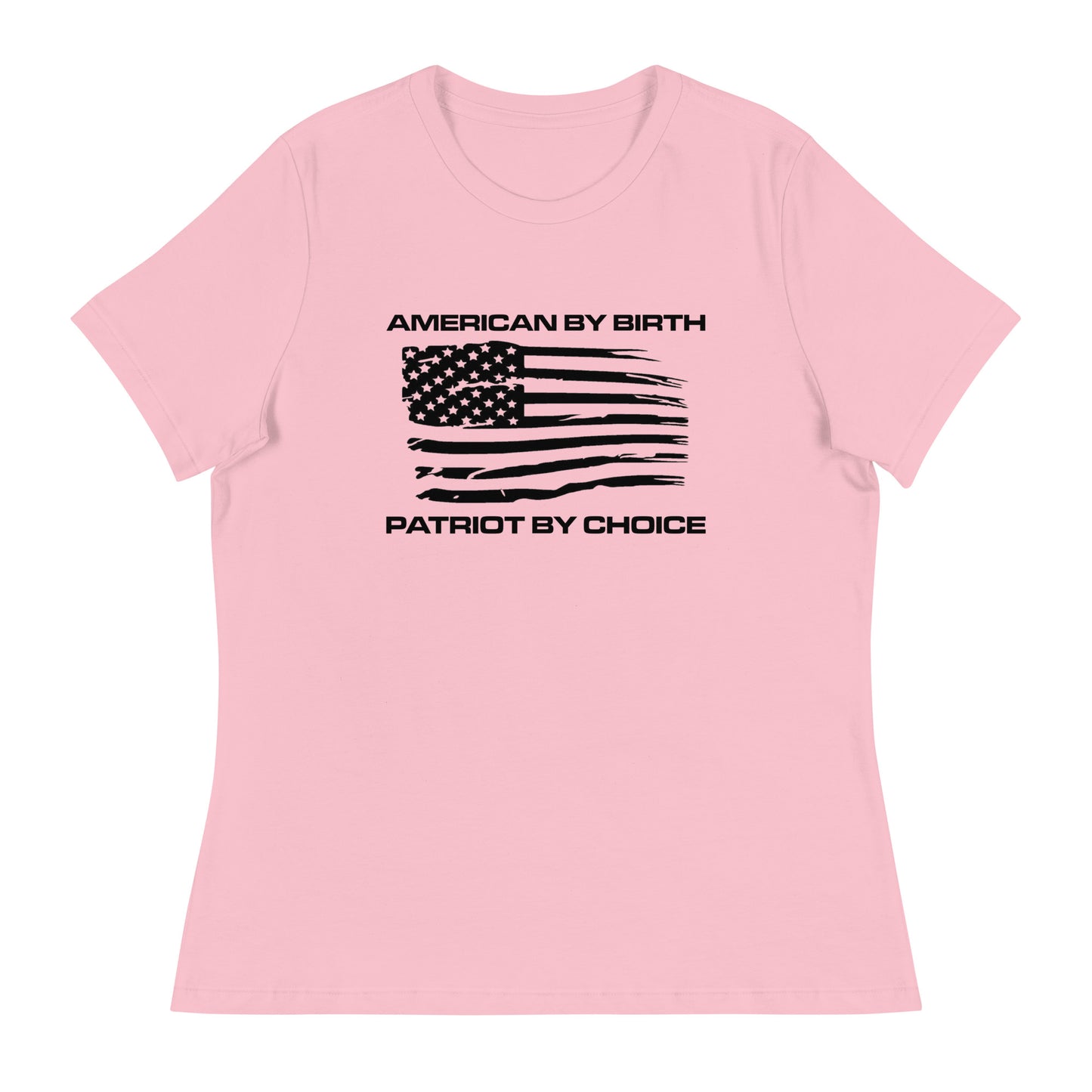American by Birth...Patriot by Choice Women's Relaxed T-Shirt
